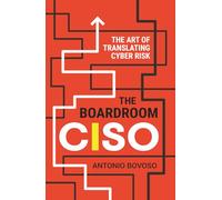 The Boardroom CISO: The Art of Translating Cyber Risk