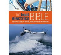 The Boat Electrics Bible: A Practical Guide to Repairs, Installations and Maintenance on Yachts and Motorboats