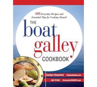 The Boat Galley Cookbook: 800 Everyday Recipes and Essential Tips for Cooking Aboard (INTERNATIONAL MARINE-RMP)