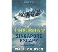 The Boat: Singapore Escape: Cannibalism at Sea by Gibson Walter (July 15, 2007) Paperback