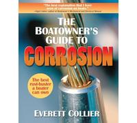 The Boatowner's Guide to Corrosion: A Complete Reference for Boatowners and Marine Professionals (INTERNATIONAL MARINE-RMP)