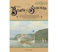 The Boats of Summer, Volume 2: New York Harbor and Hudson River Day Passenger and Excursion Vessels of the Twentieth Century