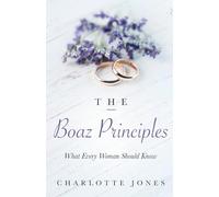 The Boaz Principle: What Every Woman Should Know
