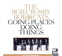 The Bob Crosby Bob Cats - Going Places Doing Things