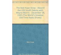 The Bob Hope Show - Aboard the USS South Dakota with Wayne Morris - December 18, 1945 (The World's Greatest Old-Time Radio Shows)