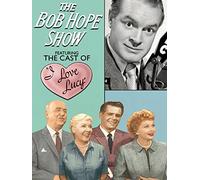The Bob Hope Show Featuring the Cast of I Love Lucy