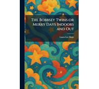 The Bobbsey Twins or Merry Days Indoors and Out