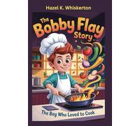 The Bobby Flay Story: The Boy Who Loved to Cook