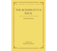 The Bodhisattva Ideal : Selected Key Texts
