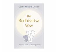 The Bodhisattva Vow: A Practical Guide to Helping Others