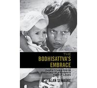 The Bodhisattva's Embrace: Dispatches from Engaged's Buddhism's Front Lines