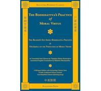 The Bodhisattva's Practice of Moral Virtue: The Brahmā's Net Sutra Bodhisattva Precepts & Nāgārjuna on the Perfection of Moral Virtue: BOOK16 (Kalavinka Buddhist Classics)