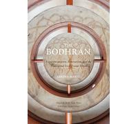 The Bodhrán: Experimentation, Innovation, and the Traditional Irish Frame Drum (Charles K. Wolfe Music Series)
