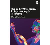 The Bodily Unconscious in Psychoanalytic Technique