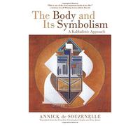 The Body and Its Symbolism: A Kabbalistic Approach by Annick de Souzenelle (2015-12-01)
