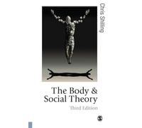 The Body and Social Theory, Third Edition (Published in association with Theory, Culture & Society)