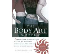 The Body Art Book: A Complete, Illustrated Guide to Tat - Paperback NEW Miller,