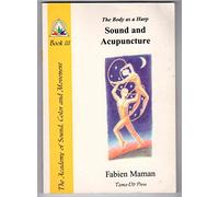The Body as a Harp: Sound and Acupuncture (Star to Cell Series Book III) (From star to cell : a sound structure for the twenty-first century)