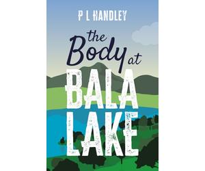 The Body At Bala Lake: A Nesta Griffiths Murder Mystery (Book 1) (The Nesta Griffiths Mysteries)