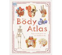 The Body Atlas: A Pictorial Guide to the Human Body (DK Pictorial Atlases)