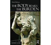 The Body Bears the Burden: Trauma, Dissociation, and Disease