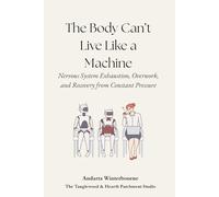 The Body Can't Live Like a Machine: Nervous System Exhaustion, Overwork, and Recovery from Constant Pressure (The Human Commons)