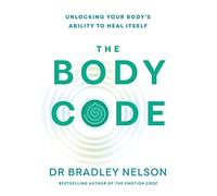 The Body Code : Unlocking your body’s ability to heal itself