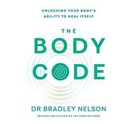 The Body Code: Unlocking your body's ability to heal it - Paperback NEW Nelson,