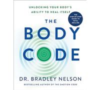 The Body Code: Unlocking Your Body's Ability to Heal Itself