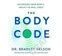 The Body Code: Unlocking your body’s ability to heal itself