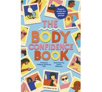 The Body Confidence Book : Respect, accept and empower yourself