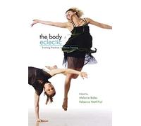 The Body Eclectic: Evolving Practices in Dance Training