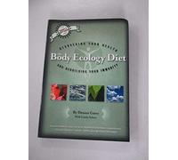 The Body Ecology Diet: Recovering Your Health and Rebuilding Your Immunity