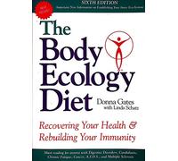 The Body Ecology Diet: Recovering Your Health and Rebuilding Your Immunity