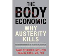 { [ THE BODY ECONOMIC: WHY AUSTERITY KILLS ] } By Stuckler, David (Author) May-21-2013 [ Hardcover ]