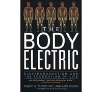 The Body Electric: Electromagnetism and the Foundation of Life by Robert O. Beck