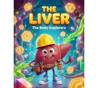 The Body Explorers - The Liver
