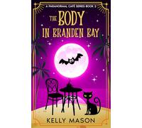 The Body in Branden Bay: A Ghost Cozy Mystery (Branden Bay Paranormal Cafe)