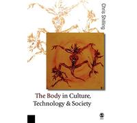 The Body in Culture, Technology and Society (Published in association with Theory, Culture & Society)