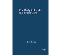 The Body in Health and Social Care: Food, Health And Social Care