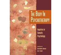 The Body in Psychotherapy: Inquiries in Somatic Psychology (IO): 58 (Io Series)