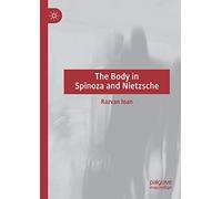 The Body in Spinoza and Nietzsche