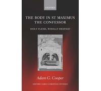 The Body in St MAximus the Confessor. Holy Fles. Cooper<|