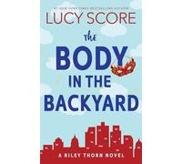 The Body in the Backyard: A Riley Thorn Novel: 4