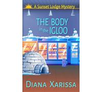 The Body in the Igloo: 9 (Sunset Lodge Mysteries)