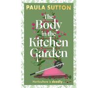 The Body in the Kitchen Garden: Hill House Vintage Murder Mystery Book 2