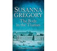 The Body in the Thames: Chaloner's Sixth Exploit in Restoration London: 6 (Exploits of Thomas Chaloner)