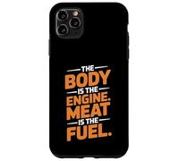 The Body Is The Engine Meat Is The Fuel Carnivore Case for iPhone 11 Pro Max