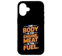 The Body Is The Engine Meat Is The Fuel Carnivore Case for iPhone 16