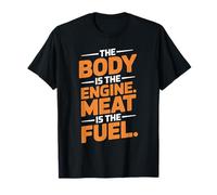 The Body is The Engine Meat is The Fuel Carnivore T-Shirt